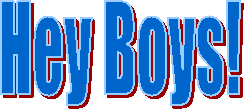 Hey Boys!
